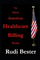 The Great American Healthcare Billing Scam B0B7H1DD5F Book Cover