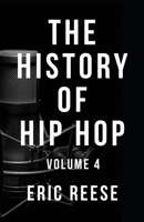 The History of Hip Hop: Volume 4 1925988627 Book Cover