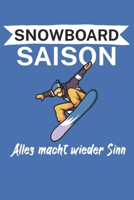 Snowboard saison Alles macht wieder Sinn: Snowboardlogbuch/Pistenlogbuch für Snowboardfahrer auf der Piste. 120 Seiten mit Seitenzahlen. Für Notizen ... des Snowboard Ausflugs. (German Edition) 1650800371 Book Cover