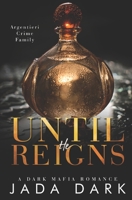 Until He Reigns: A Dark Mafia Romance B0C5PRS3YC Book Cover