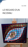 Le Regard d'Un Inconnu (French Edition) 234214802X Book Cover