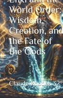 Enki and the World Order: Wisdom, Creation, and the Fate of the Gods B0GQMPKT3D Book Cover