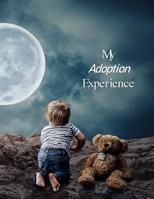 My Adoption Experience: A Baby Book To Follow The Child's Life From Adoption Through Five Years 1075619939 Book Cover