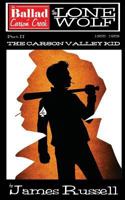 The Ballad of Carson Creek - The Lone Wolf: Part II: The Carson Valley Kid 1535153989 Book Cover
