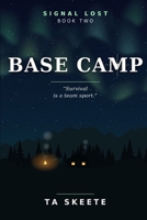 Base Camp: Survival is a team sport. Book Two. (Signal Lost) B0H8MH6CHH Book Cover