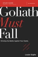 Goliath Must Fall Bible Study Guide: Winning the Battle Against Your Giants 0310083745 Book Cover