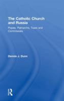 The Catholic Church and Russia: Popes, Patriarchs, Tsars and Commissars 1032180161 Book Cover