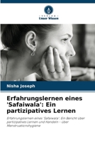 Erfahrungslernen eines 'Safaiwala': Ein partizipatives Lernen: Erfahrungslernen eines 'Safaiwala': Ein Bericht über partizipatives Lernen und Handeln - über Menstruationshygiene 6206274039 Book Cover