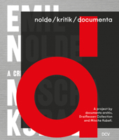 nolde/kritik/documenta: A project by documenta archiv, Draiflessen Collection and Mischa Kuball 3969120772 Book Cover