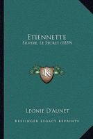 Etiennette: Silvere, Le Secret (1859) 1166750914 Book Cover