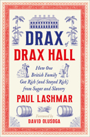 Drax of Drax Hall: How One British Family Got Rich (and Stayed Rich) from Sugar and Slavery 0745350518 Book Cover