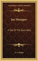 Joe Monigan: A Tale of the Early West 1432671316 Book Cover