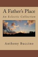A Father's Place: An Eclectic Collection 1463727259 Book Cover