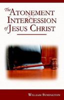 The Atonement and Intercession of Jesus Christ 1892777487 Book Cover