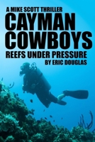 Cayman Cowboys: Reefs Under Pressure 1494357445 Book Cover