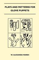 Plays and Patterns for Glove Puppets 1447401891 Book Cover