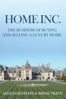 Home Inc.: The Business of Buying and Selling a Luxury Home 1492812730 Book Cover