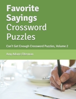 Favorite Sayings Crossword Puzzles: Can't Get Enough Crossword Puzzles, Volume 2 1711018619 Book Cover