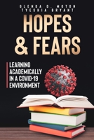 Hopes and Fears: Learning Academically in a COVID-19 Environment 0578870045 Book Cover