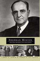 Sherman Minton: New Deal Senator, Cold War Justice 0871951169 Book Cover