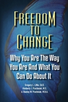 Freedom To Change: Why You Are The Way You Are and What You Can Do About It 0965539229 Book Cover