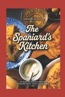 The Spaniard's Kitchen: Easy Authentic Spanish Recipes for Everyday Cooking B0HDPQ22ZD Book Cover