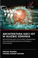 Architektura Sieci Iot W Slu&#379;bie Zdrowia 6203522899 Book Cover