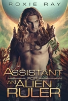 Assistant For An Alien Ruler: A SciFi Alien Romance B08T48J6YJ Book Cover