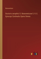 Doctoris seraphici S. Bonaventurae S. R. E. Episcopi Cardinalis Opera Omnia 3368716204 Book Cover