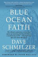 Blue Ocean Faith: The Vibrant Connection to Jesus That Opens Up Insanely Great Possibilities in a Secularizing World-And Might Kick Off a New Jesus Movement 1942011431 Book Cover