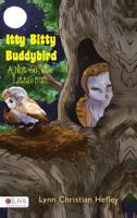 Itty Bitty Buddybird, a Not So Wise Little Owl 1680979035 Book Cover