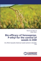 Bio-efficacy of fenoxaprop-P-ethyl for the control of weeds in DSR: An effort towards chemical weed control in Aerobic rice 3659421901 Book Cover