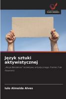 Jezyk sztuki aktywistycznej: „Akcja Bandeiras” kolektywu artystycznego Frente 3 de Fevereiro (Polish Edition) 6207642341 Book Cover