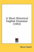 A Short Historical English Grammar 0548794847 Book Cover