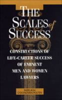 The Scales of Success: Constructions of Life-Career Success of Eminent Men and Women Lawyers 0802083927 Book Cover