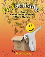 FUNdraising!: 180+ Great Ideas to Raise More Money 1481899619 Book Cover