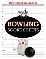 Bowling Score Sheets: 100 Bowling Score Books, Bowling Score Keeper 1706150830 Book Cover