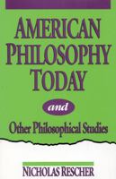 American Philosophy Today, and Other Philosophical Studies 0847679365 Book Cover