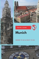 Munich Travel Guide: Where to Go & What to Do 1656629151 Book Cover