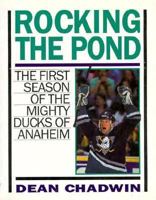 Rocking the Pond: The First Season of the Mighty Ducks of Anaheim 0919591035 Book Cover