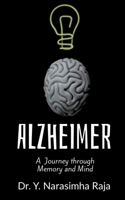 ALZHEIMER’S DISEASE: A Journey through Memory and Mind B0DYJC7FN3 Book Cover