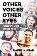 Other Voices, Other Eyes: Expatriate Lives in Hong Kong 9887792772 Book Cover