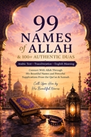 99 Names of Allah & 100+ Authentic Duas: Arabic Text, Transliteration and English Meaning | Connect with Allah through His Sacred Names | Daily Supplications from the Holy Qur’an & Sunnah B0H21LCS6Z Book Cover