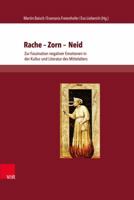 Rache - Zorn - Neid: Zur Faszination Negativer Emotionen in Der Kultur Und Literatur Des Mittelalters 3847101242 Book Cover