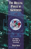 The Healing Power of Gemstones: In Tantra, Ayurveda, and Astrology 089281215X Book Cover
