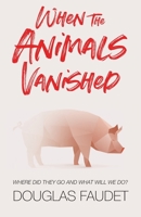 When the Animals Vanished 1922403415 Book Cover