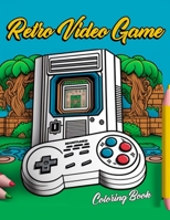 retro vedeo game coloring book: Retro Vedeo Game Designs for Stress Relief and Relaxation B0BSJPYTLJ Book Cover