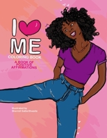 I Love Me Coloring Book: Positive Affirmations for Women of Color B08BW84H46 Book Cover
