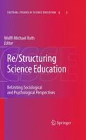 Re/Structuring Science Education: ReUniting Sociological and Psychological Perspectives 9400731639 Book Cover