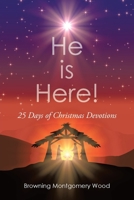 He is Here!: 25 Days Of Christmas Devotions 1685709192 Book Cover